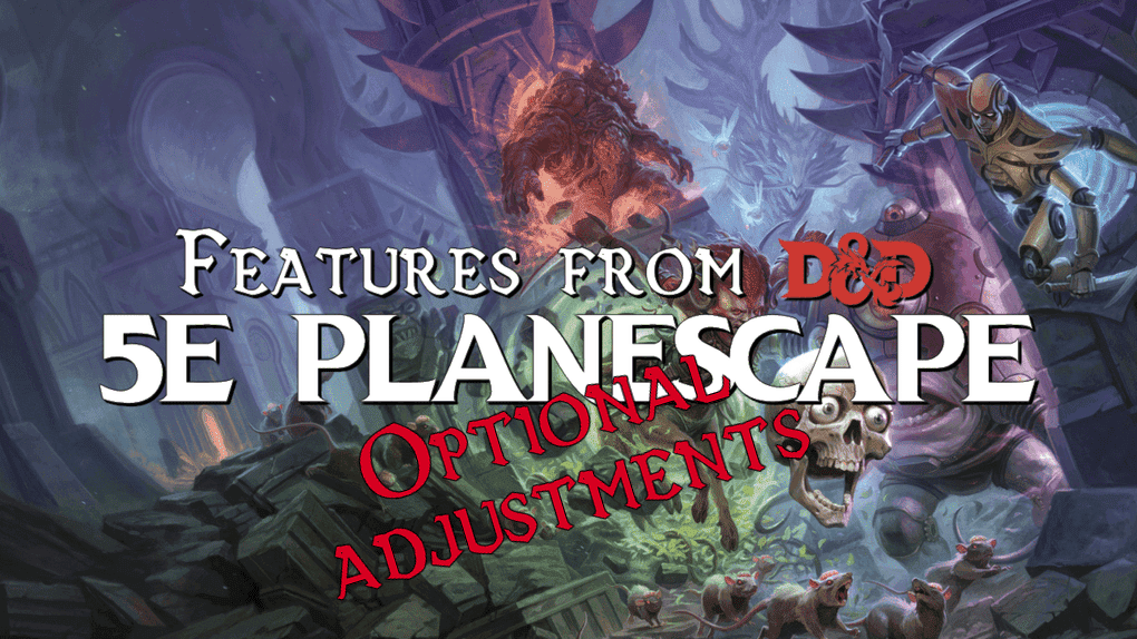 来自DnD 5E Planescape的特性 – 可选调整 (Features from DnD 5E Planescape – Optional adjust.)