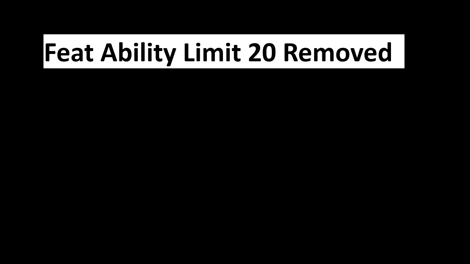 Feat_Ability_Limit_20_Removed (Feat_Ability_Limit_20_Removed)